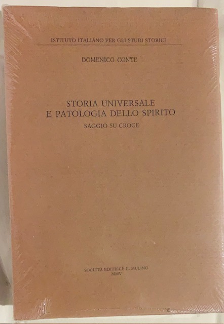 STORIA UNIVERSALE E PATOLOGIA DELLO SPIRITO, SAGGIO SU CROCE.