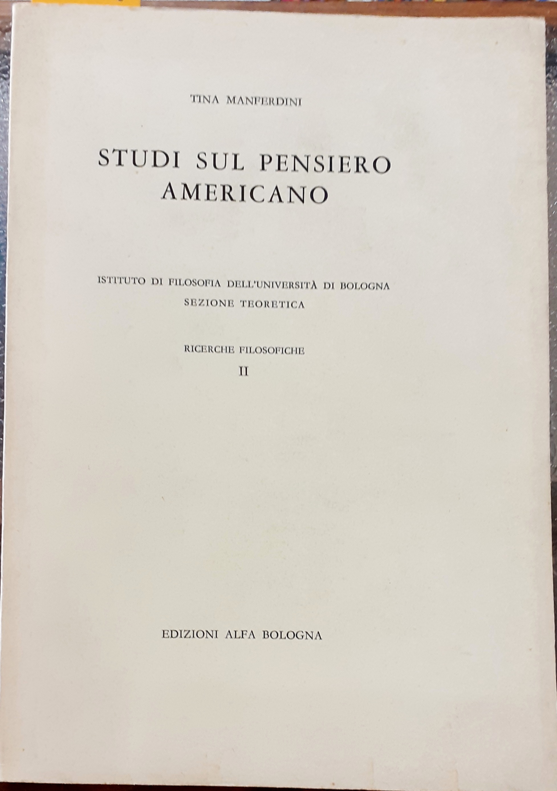 STUDI SUL PENSIERO AMERICANO. Istituto di Filosofia dell'Università di Bologna, …
