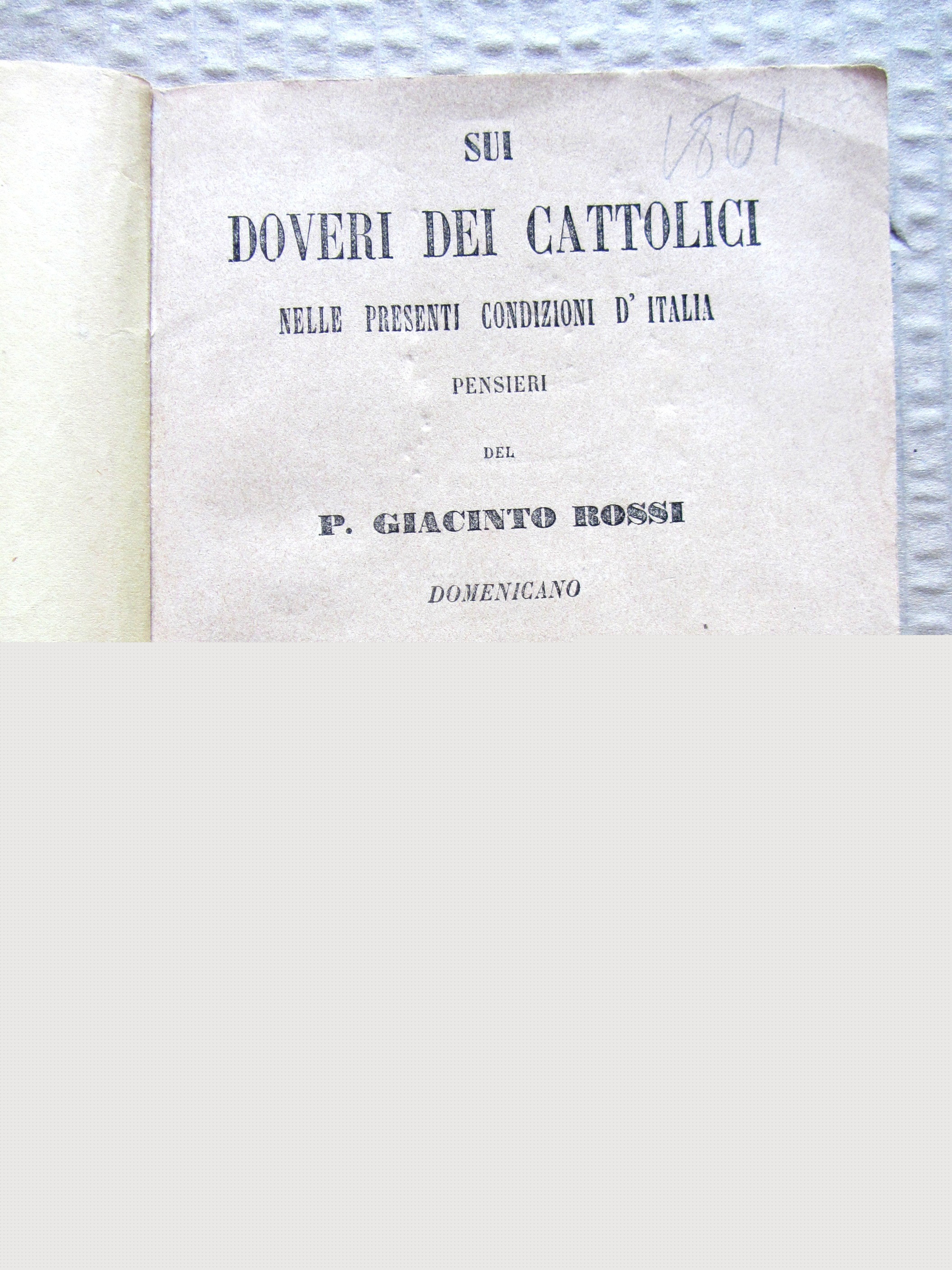 SUI DOVERI DEI CATTOLICI NELLE PRESENTI CONDIZIONI D'ITALIA: PENSIERI DEL …