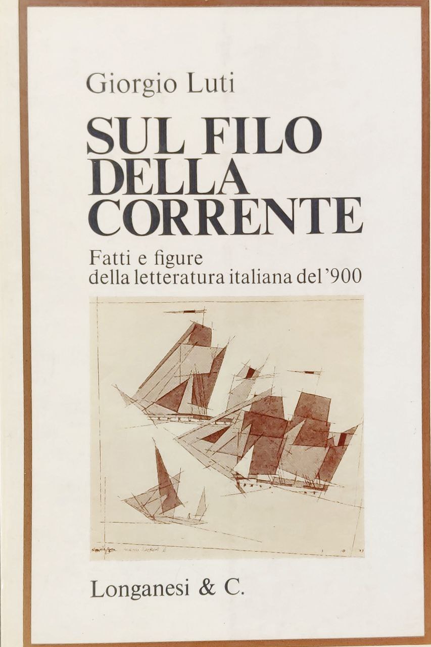 SUL FILO DELLA CORRENTE. Fatti e figure della letteratura italiana …