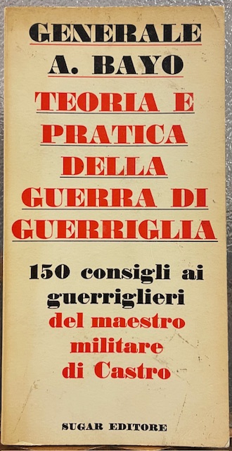 TEORIA E PRATICA DELLA GUERRA DI GUERRIGLIA. 150 consigli ai …