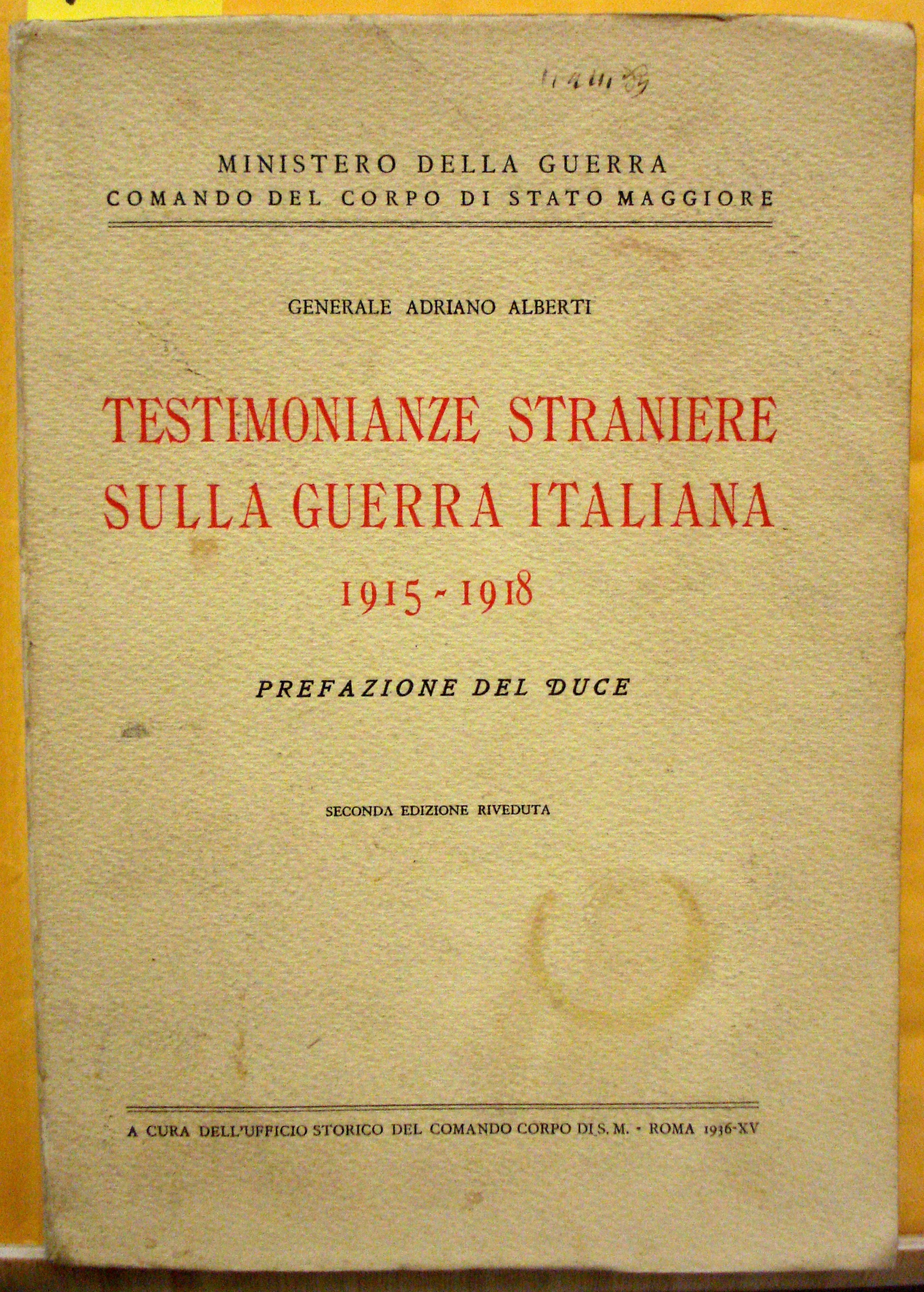TESTIMONIANZE STRANIERE SULLA GUERRA ITALIANA 1915-1918. Prefazione del Duce.