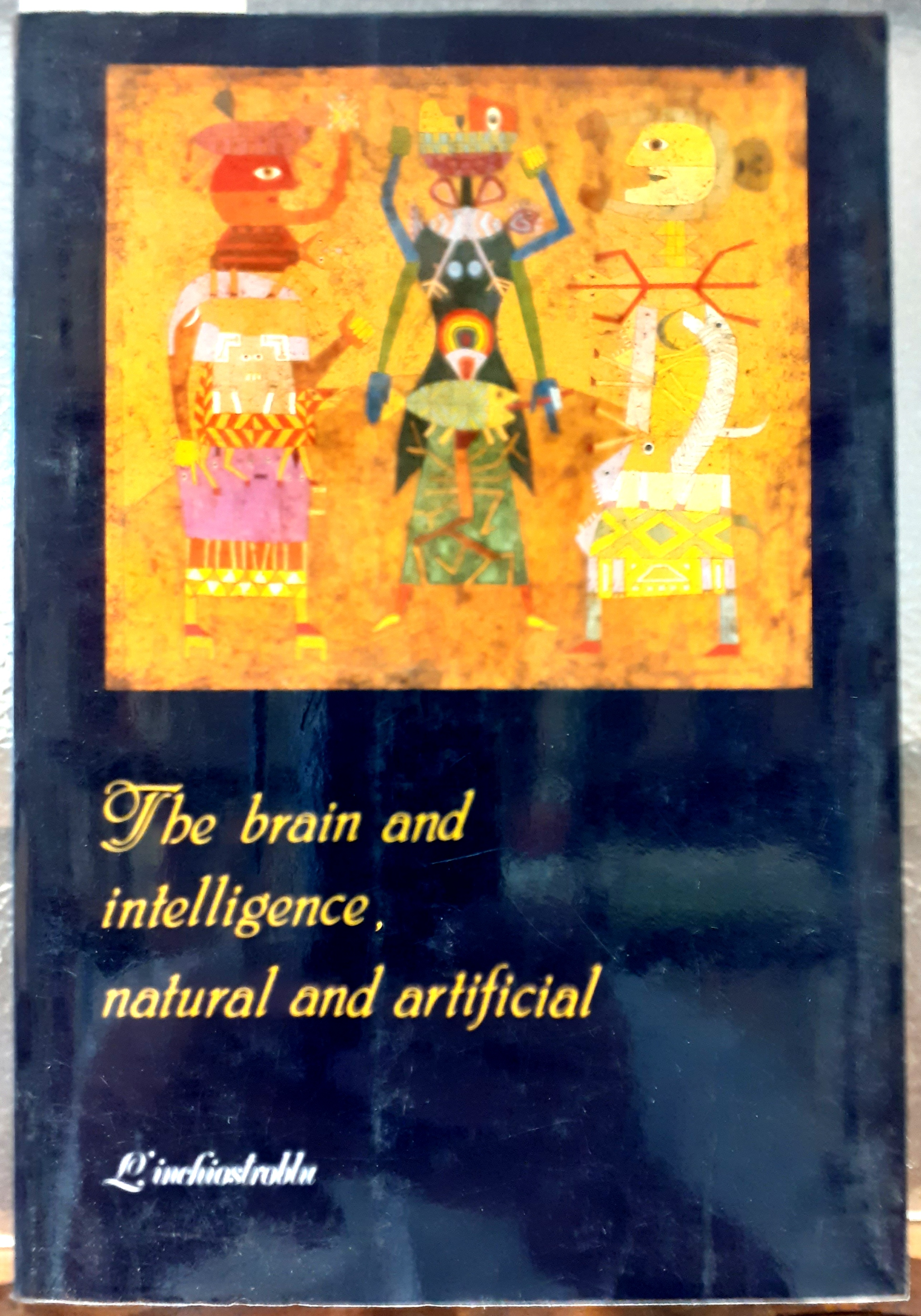 THE BRAIN AND INTELLIGENCE, NATURAL AND ARTIFICIAL. IL CERVELLO E …