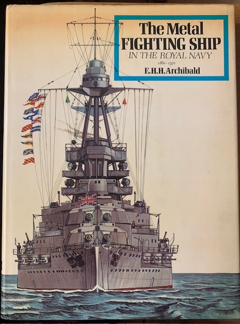 THE METAL FIGHTING SHIP IN THE ROYAL NAVY 1860-1970.