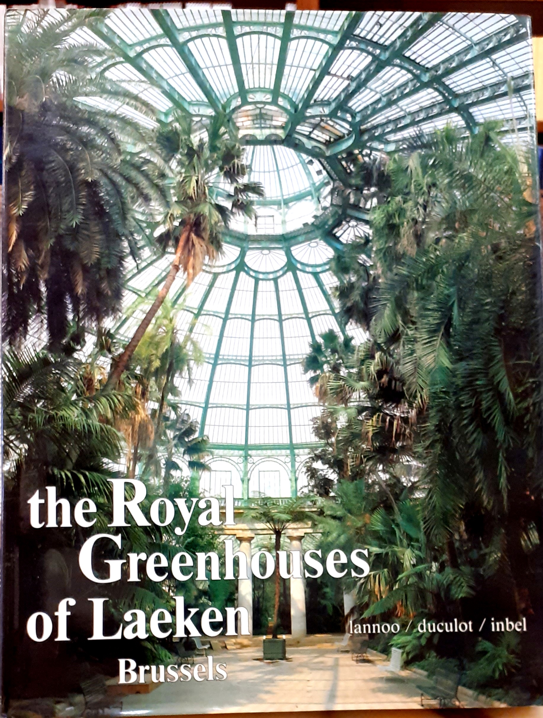 THE ROYAL GREENHOUSES OF LAEKEN.