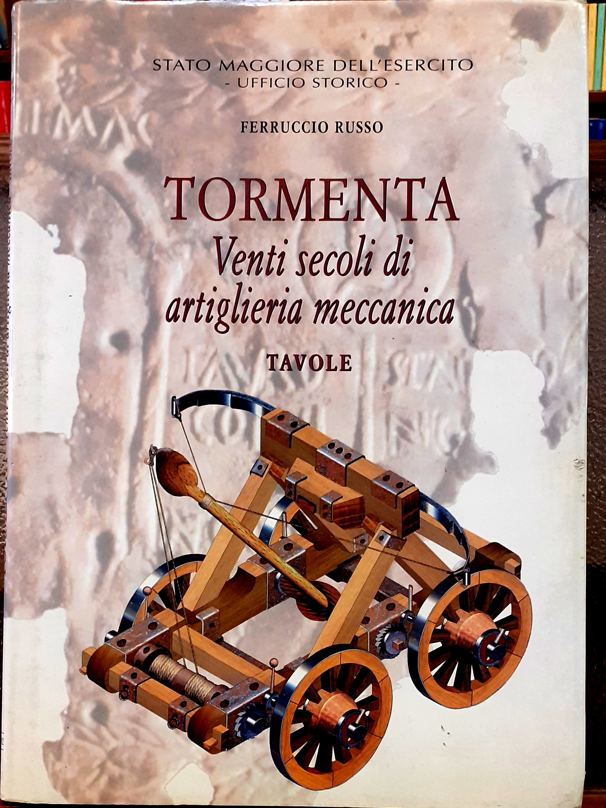TORMENTA, VENTI SECOLI DI ARTIGLIERIA MECCANICA-TAVOLE.