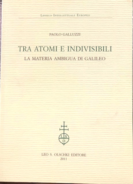 TRA ATOMI E INDIVISIBILI, LA MATERIA AMBIGUA DI GALILEO.