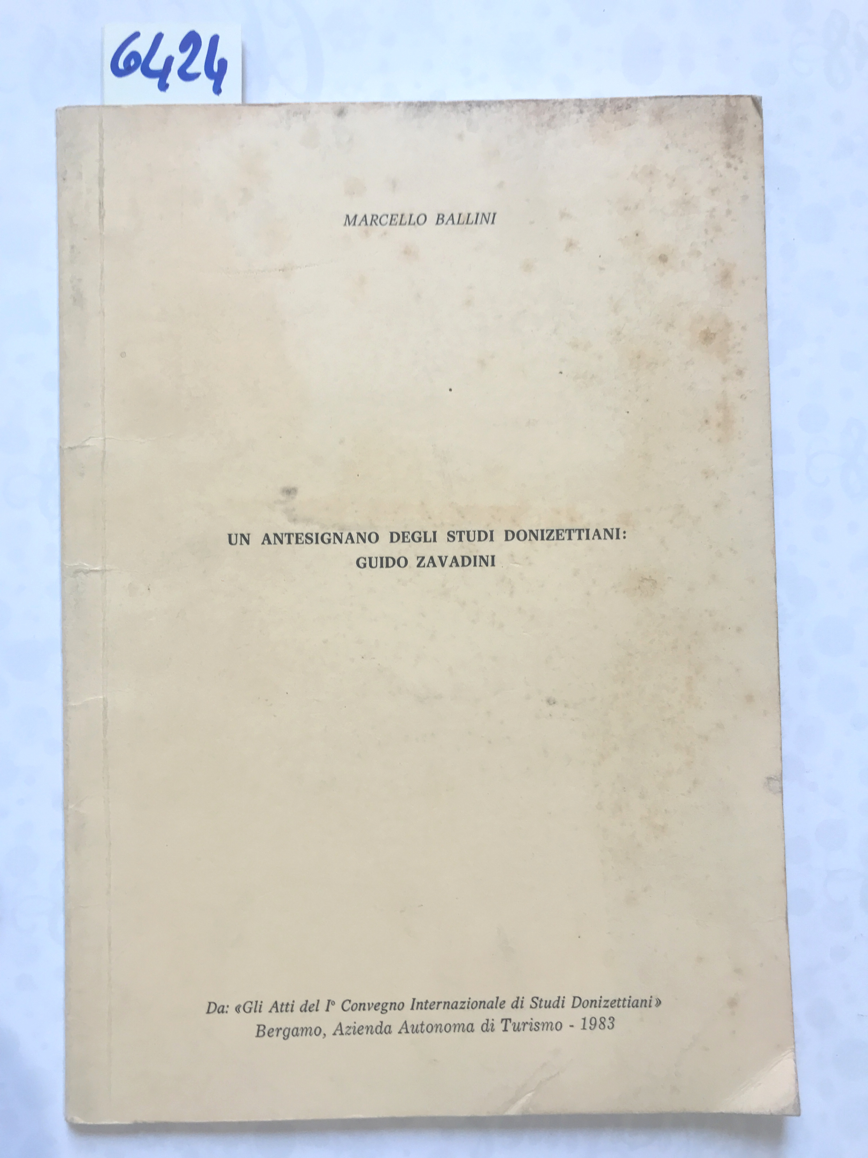 UN ANTESIGNANO DEGLI STUDI DONIZETTIANI GUIDO ZAVADINI.