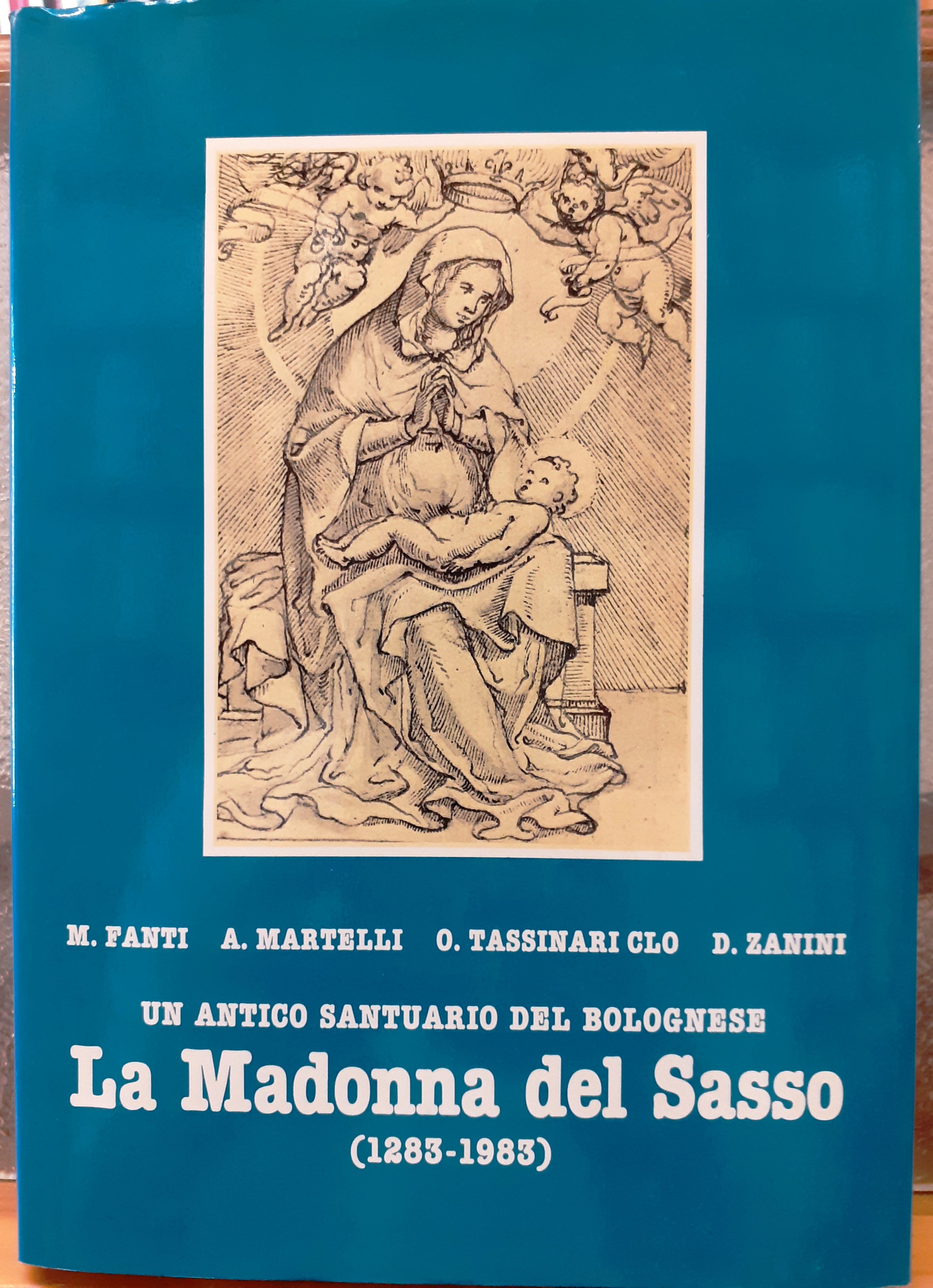 UN ANTICO SANTUARIO BOLOGNESE: LA MADONNA DEL SASSO (1283-1983).