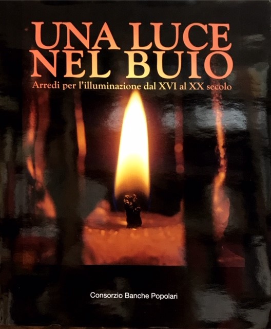 UNA LUCE NEL BUIO: ARREDI PER L'ILLUMINAZIONE DAL XVI AL …