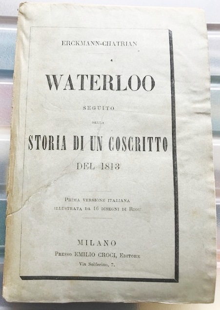 WATERLOO seguito DELLA STORIA DI UN COSCRITTO DEL 1813. Prima …