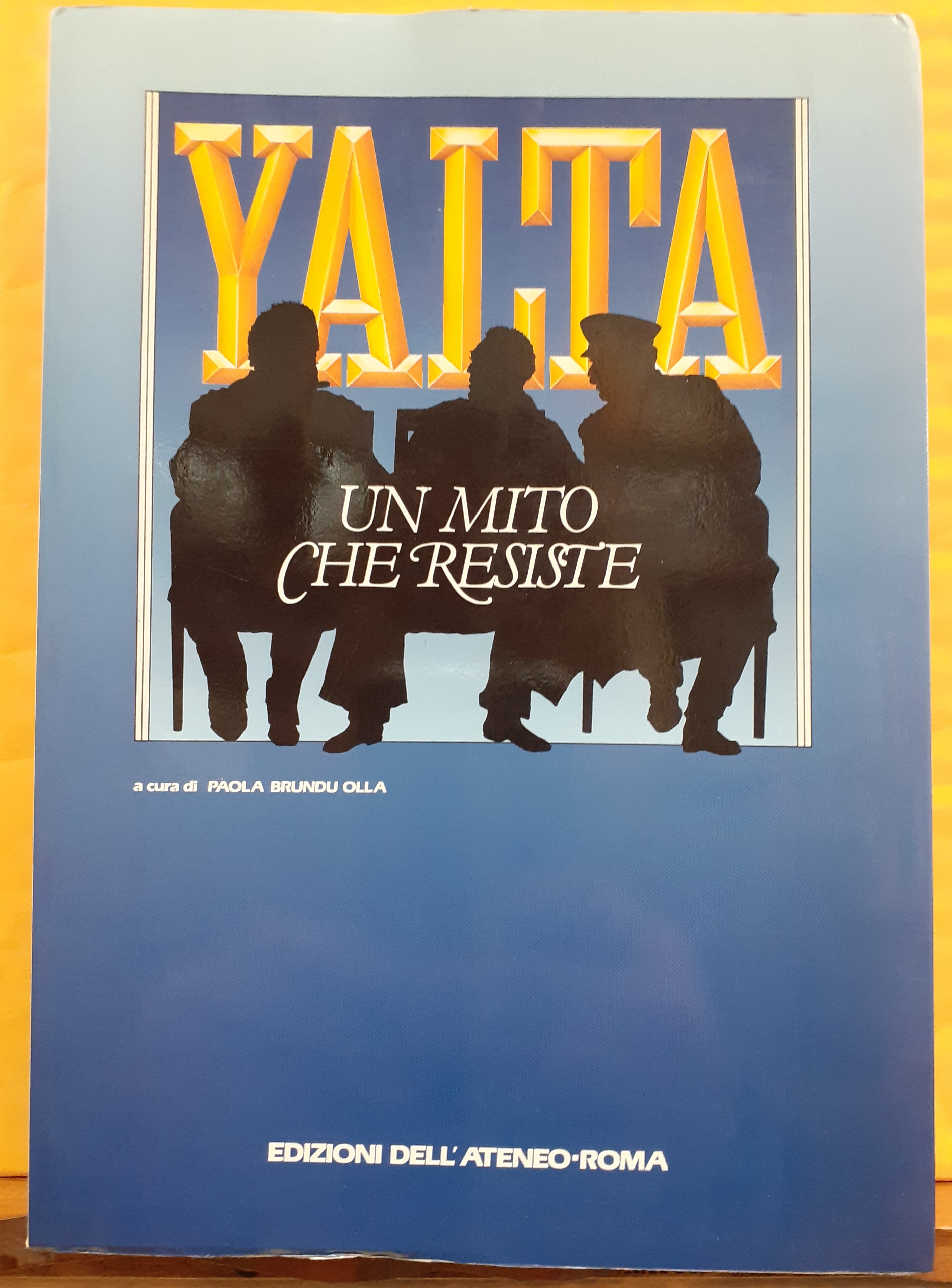 YALTA: UN MITO CHE RESISTE. Relazioni e comunicazioni presentate al …