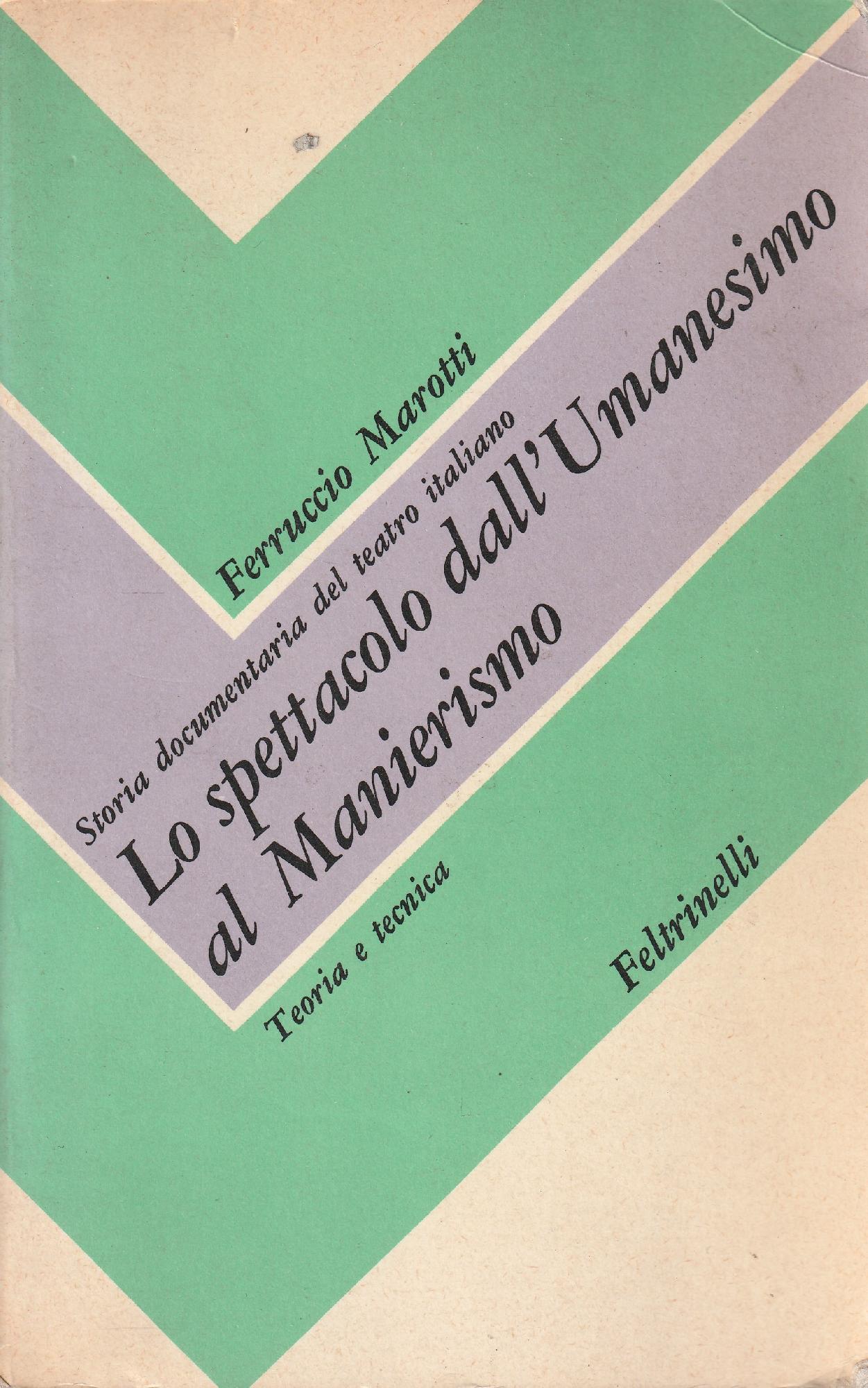 1^ edizione! Lo spettacolo dall'Umanesimo al Manierismo. Teoria e tecnica