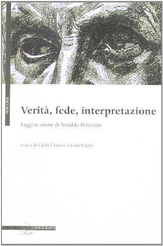 1^ edizione! Verità, fede, interpretazione : saggi in onore di …