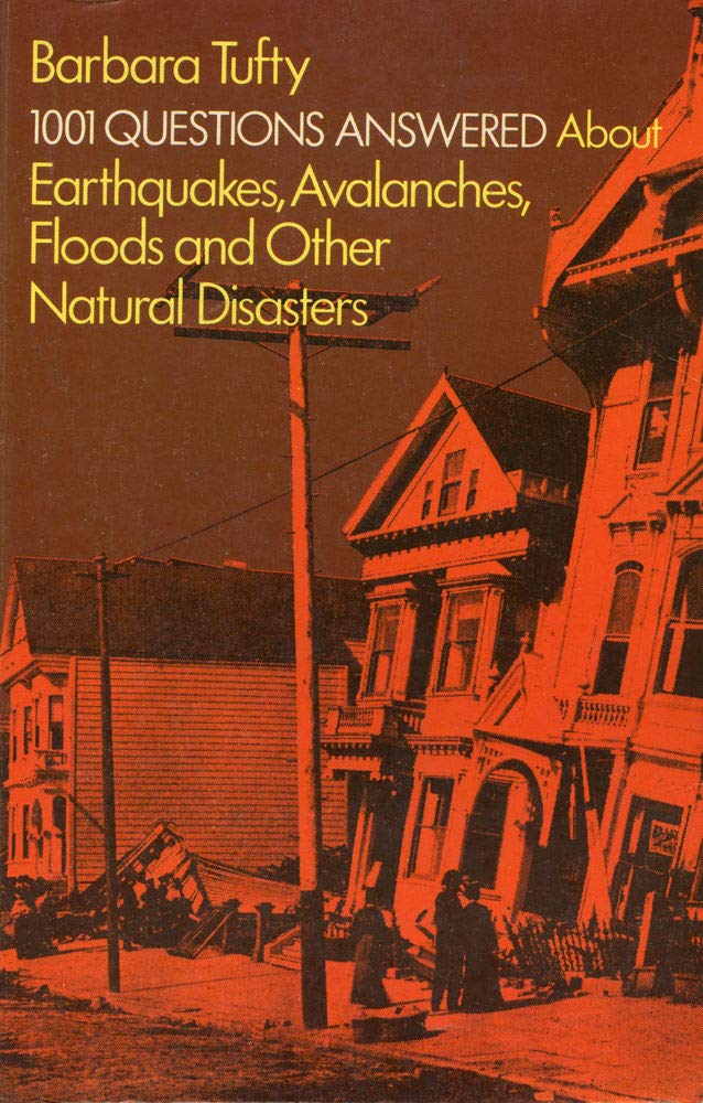 1001 Questions Answered About Earthquakes, Avalanches, Floods, and Other Natural …