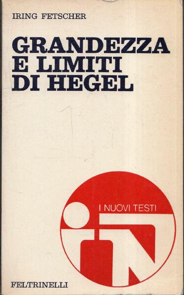 Grandezza e limiti di Hegel.