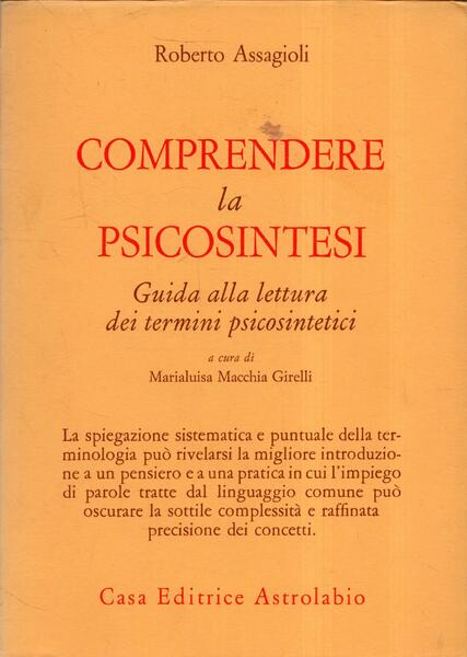 Comprendere la psicosintesi : guida alla lettura dei termini psicosintetici