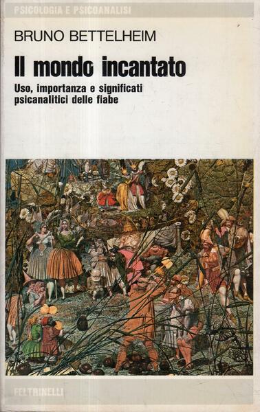 Il mondo incantato : uso, importanza e significati psicoanalitici delle …