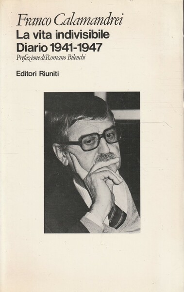 La vita indivisibile : diario 1941-1947 di Franco Calamandrei
