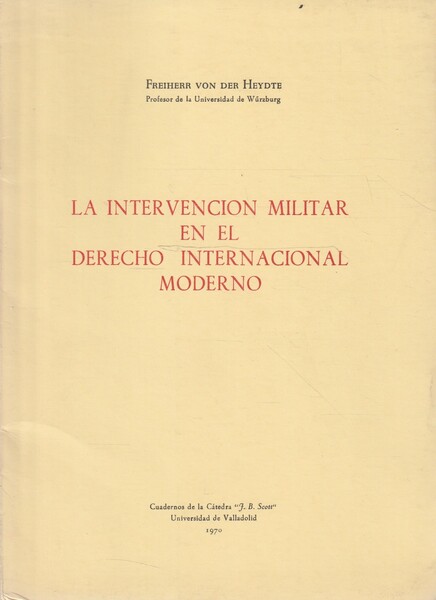 La intevencion militar en el derecho internacional moderno