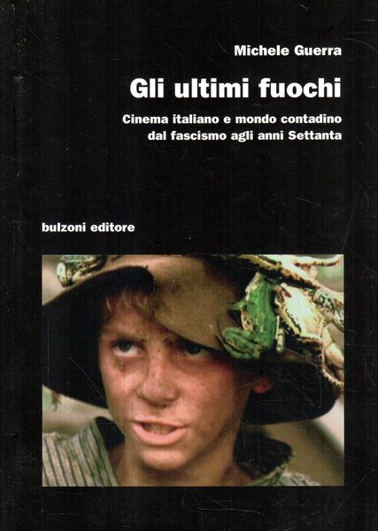 Gli ultimi fuochi : cinema italiano e mondo contadino dal …