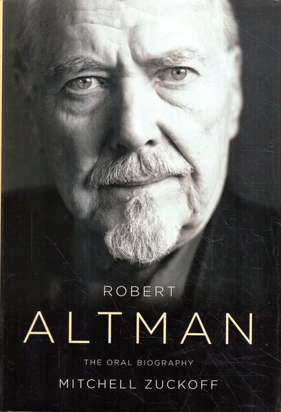 Robert Altman : the oral biography