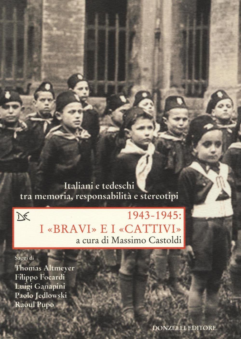 1943-1945. I «bravi» e i «cattivi». Italiani e tedeschi tra …