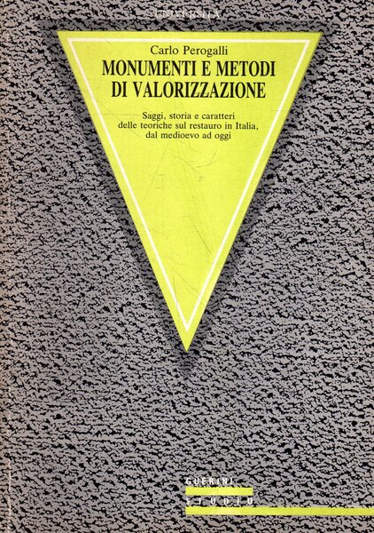 Monumenti e metodi di valorizzazione : saggi, storia e caratteri …