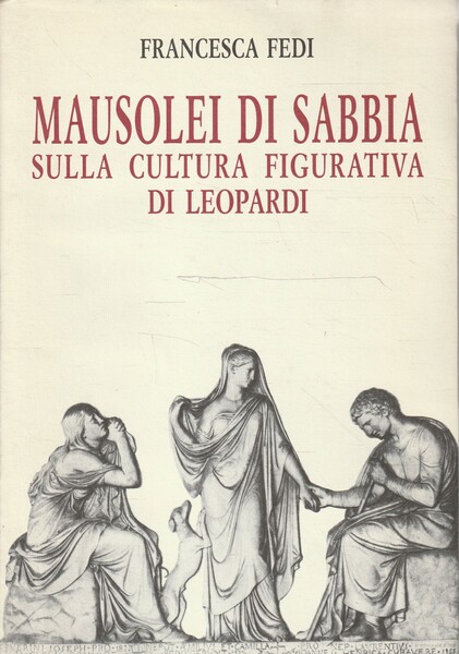 Mausolei di sabbia : sulla cultura figurativa di Leopardi