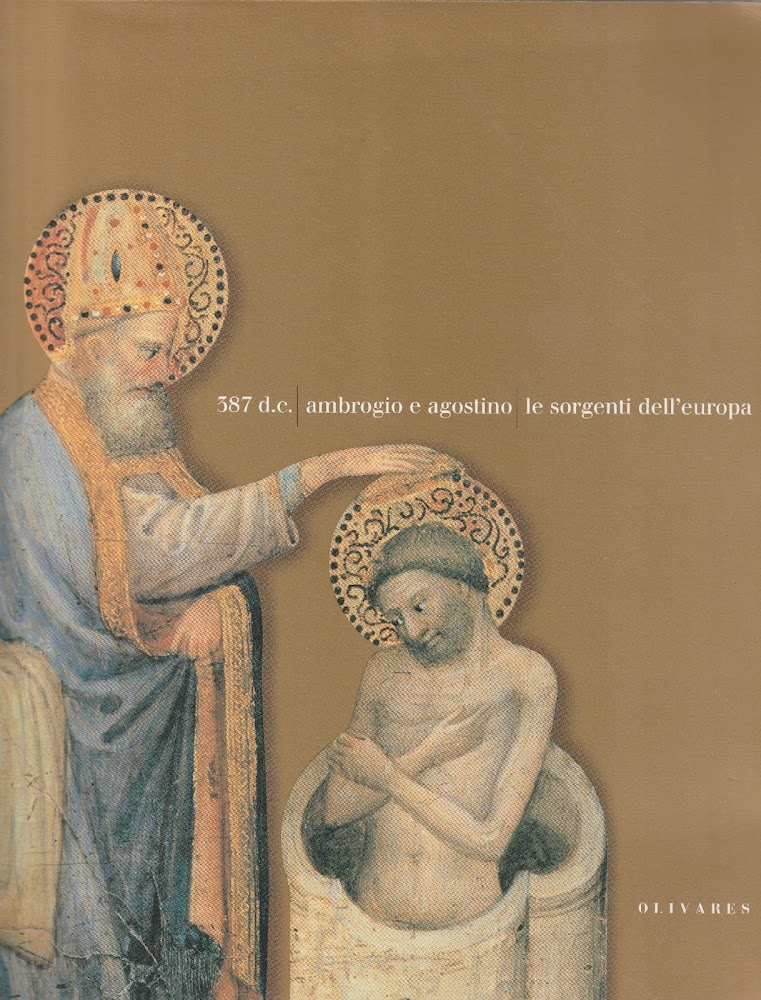 387 d. C.: Ambrogio e Agostino: le sorgenti dell'Europa