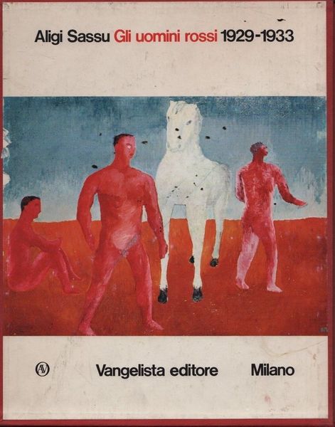 Aligi Sassu 1929-1933. Gli uomini rossi.