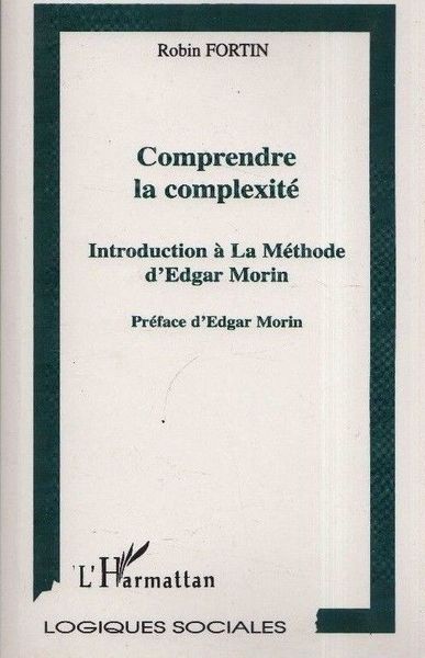 Comprendre la complexitè. Introduction à La Méthode d'Edgar Morin.