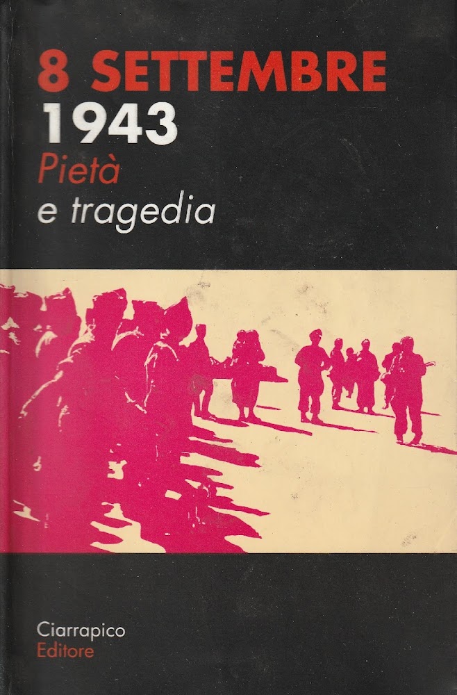 8 settembre 1943 Pietà e tragedia