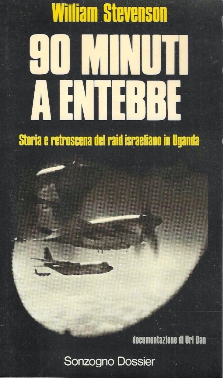 90 minuti a Entebbe. Storia e retroscena del raid israeliano …