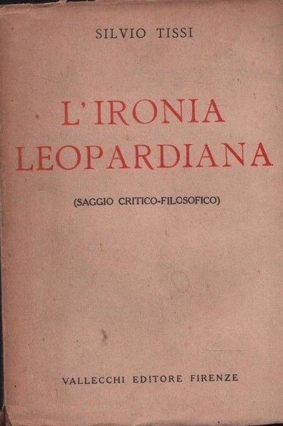 L'ironia leopardiana. Saggio critico-filosofico