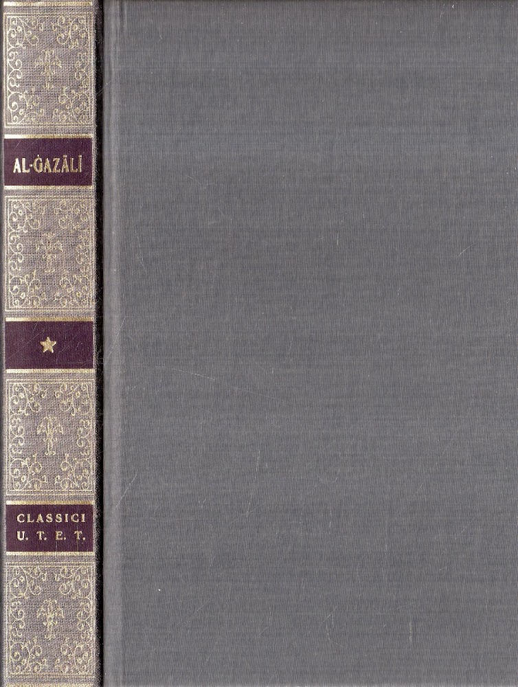 Abu Hamid al-Gazali: La bilancia dell'azione e altri scritti. vol.1