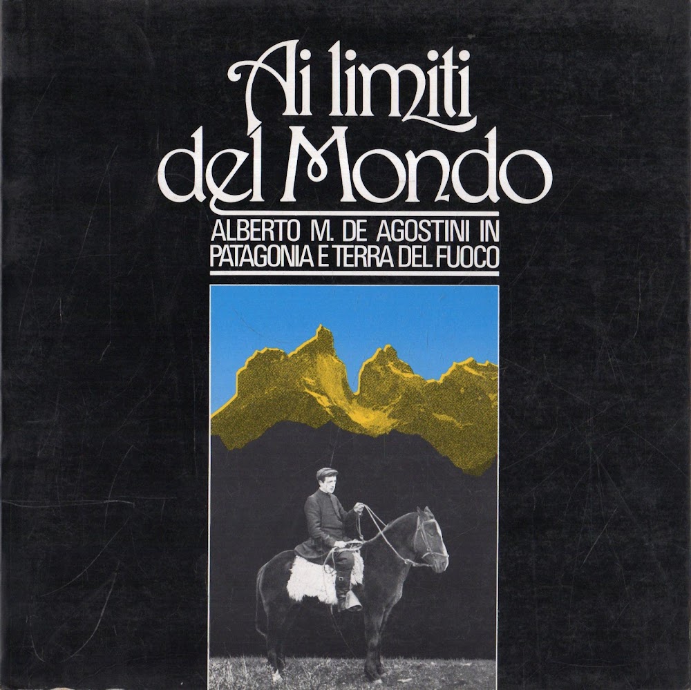 Ai limiti del Mondo. Patagonia e terra del fuoco