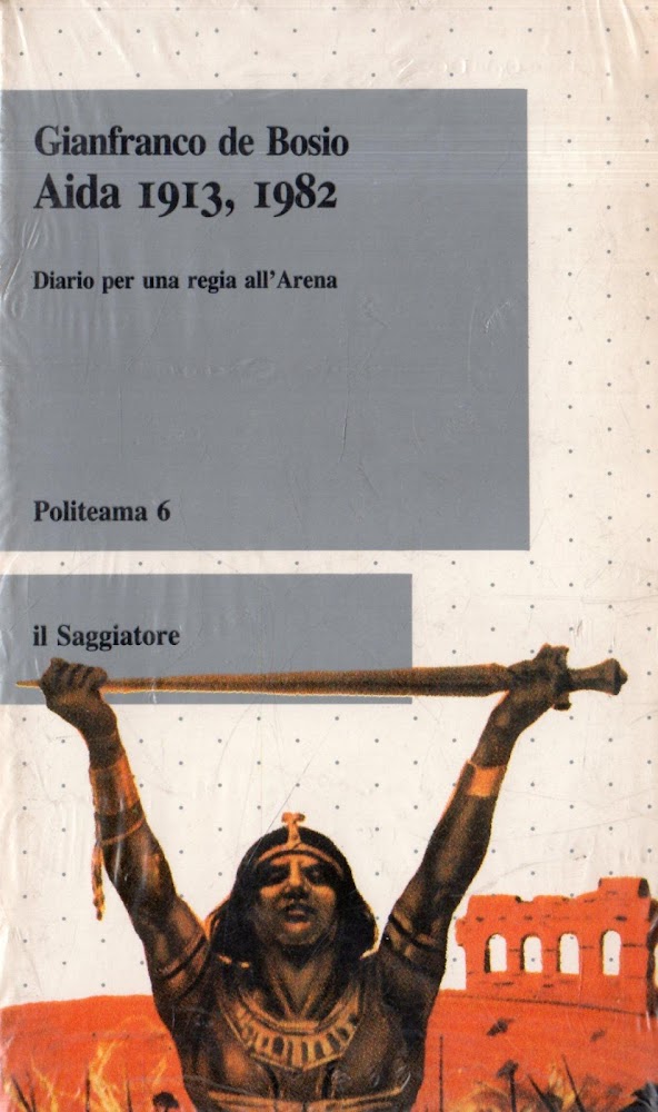Aida 1913; 1982. Diario per una regia all'Arena