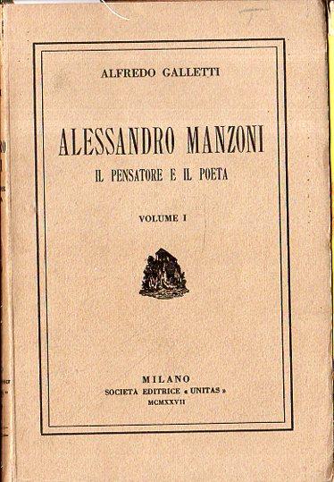 Alessandro Manzoni: il pensaro e il poeta (volume I)