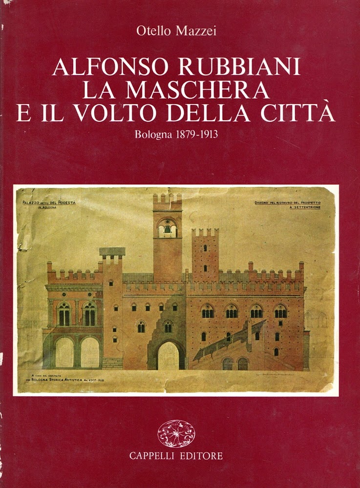 ALFONSO RUBBIANI: LA MASCHERA E IL VOLTO DELLA CITTA'. Bologna …