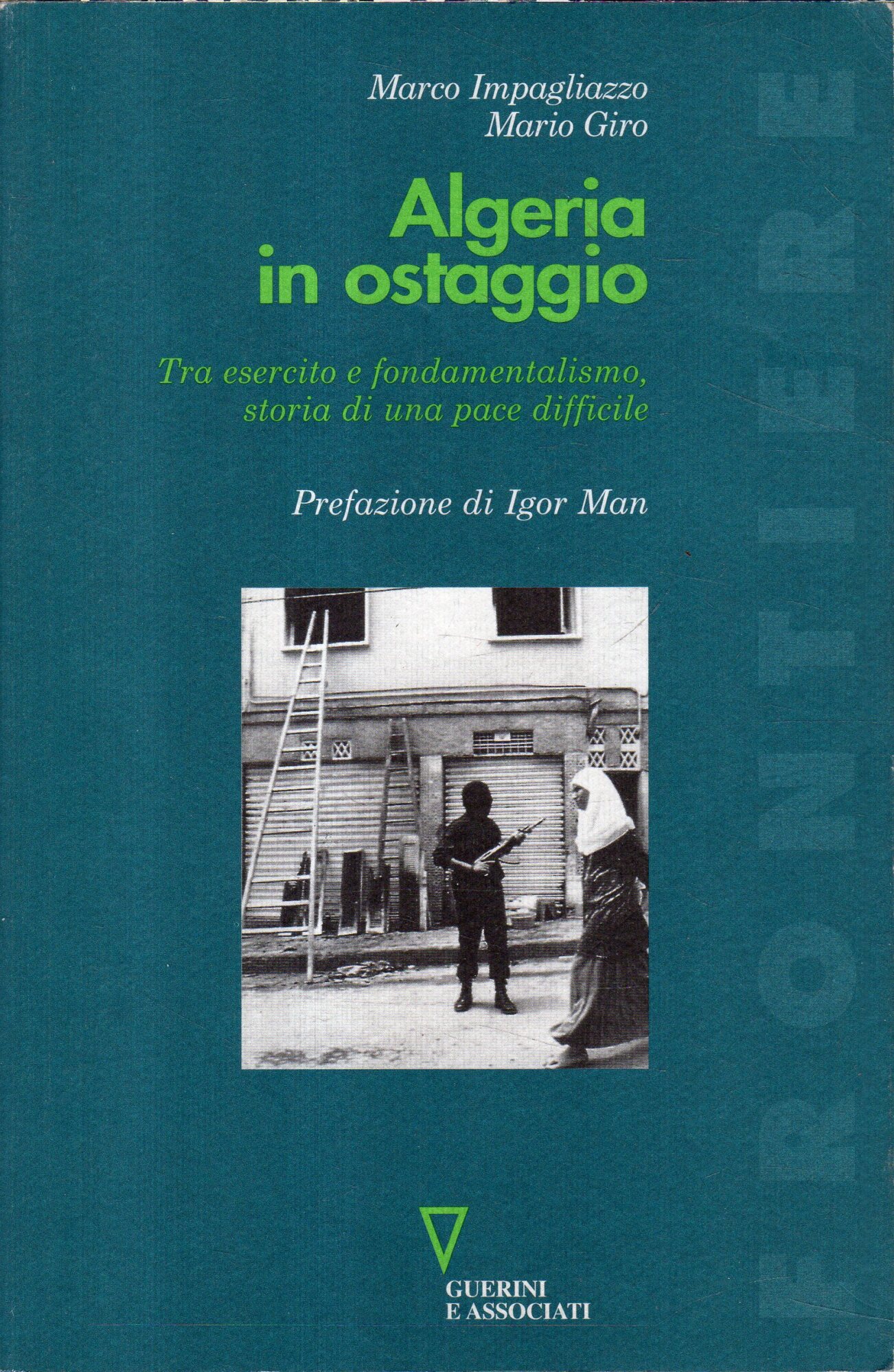 Algeria in ostaggio : Tra esercito e fondamentalismo, storia di …