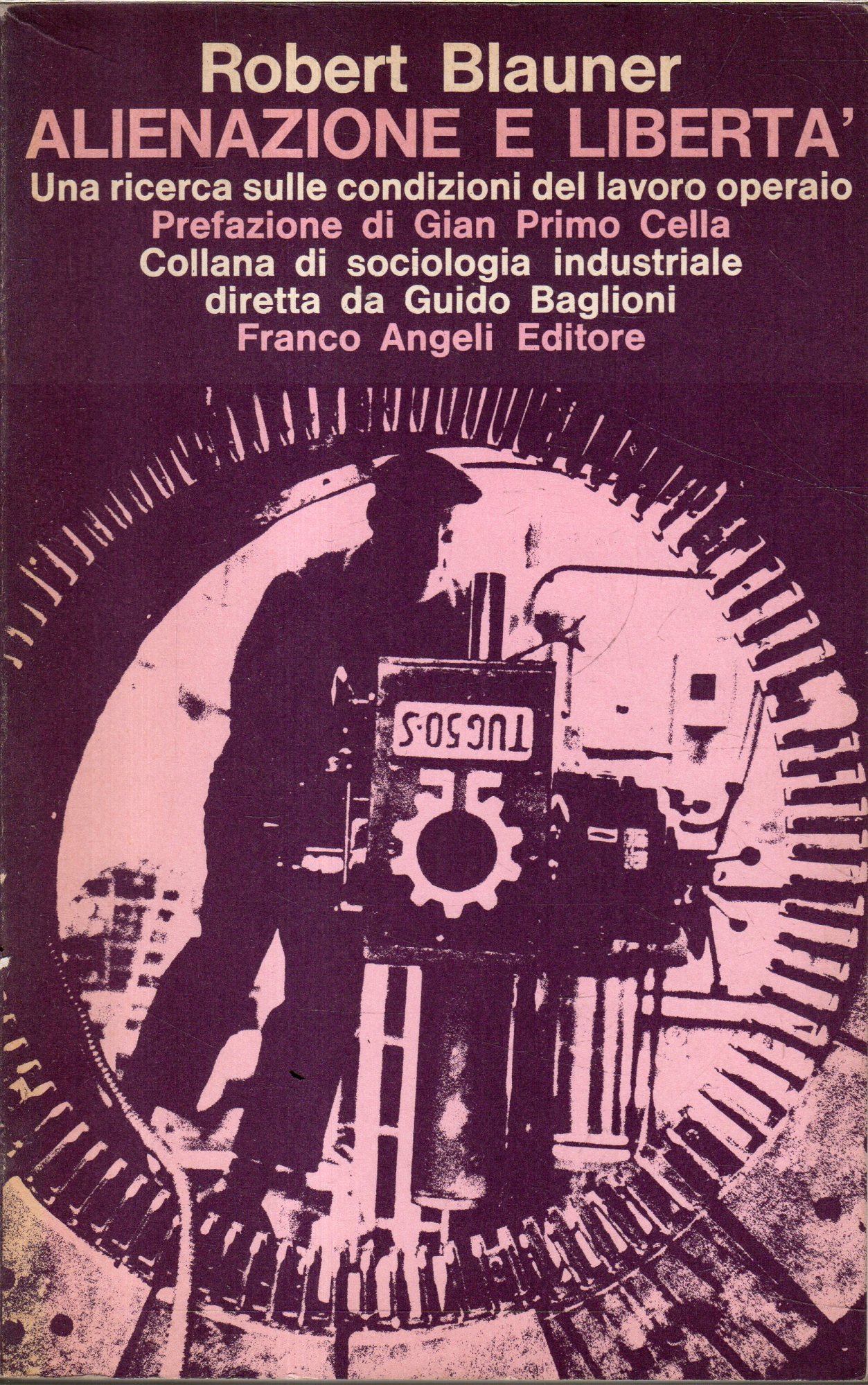 Alienazione e libertà : una ricerca sulle condizioni del lavoro …