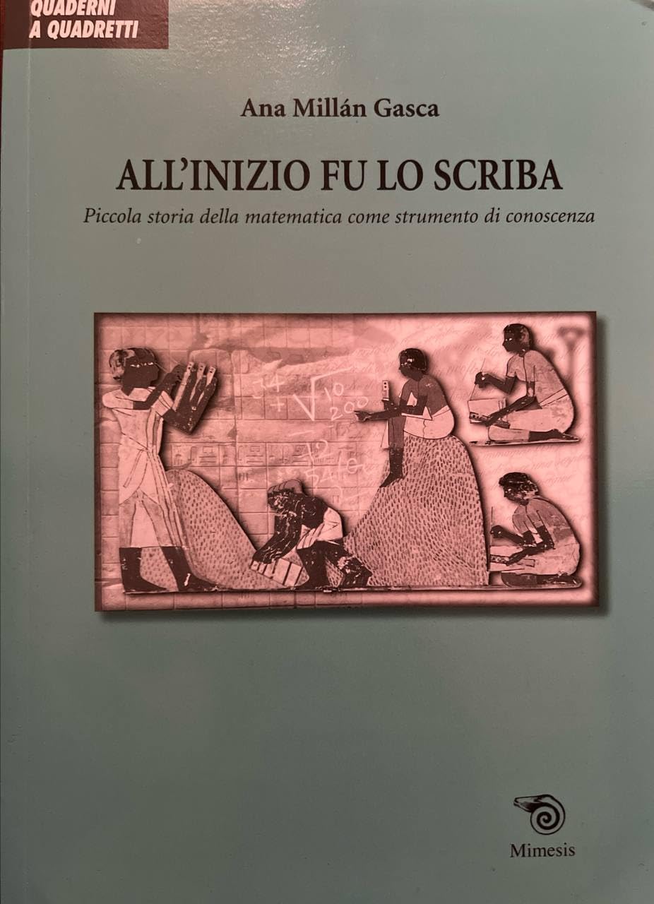All'inizio fu lo scriba. Piccola storia della matematica come strumento …