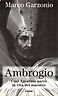 Ambrogio. Così Agostino narrò la vita dela maestro