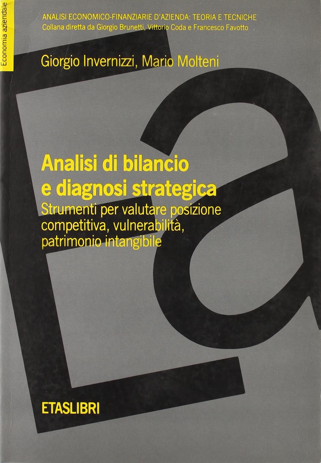 Analisi di bilancio e diagnosi strategica. Strumenti per valutare posizione …