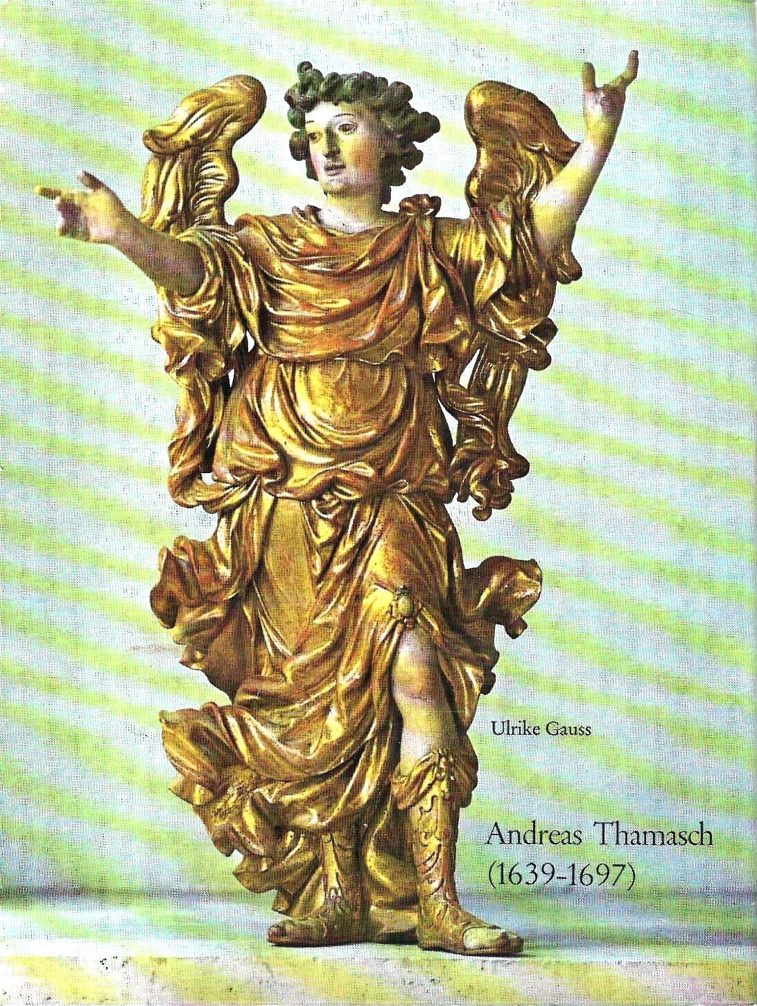 Andreas Thamasch 1639-1697 : Stiftsbildhauer in Stams und Meister von …