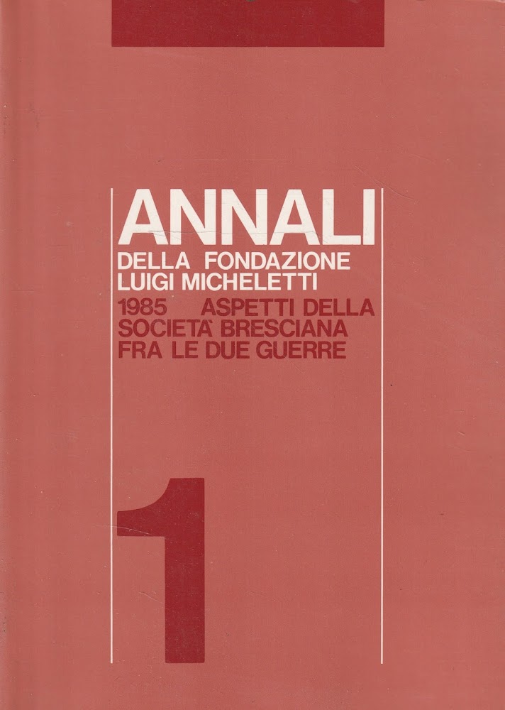 Annali della Fondazione Luigi Micheletti 1/1985 Aspetti della società bresciana …