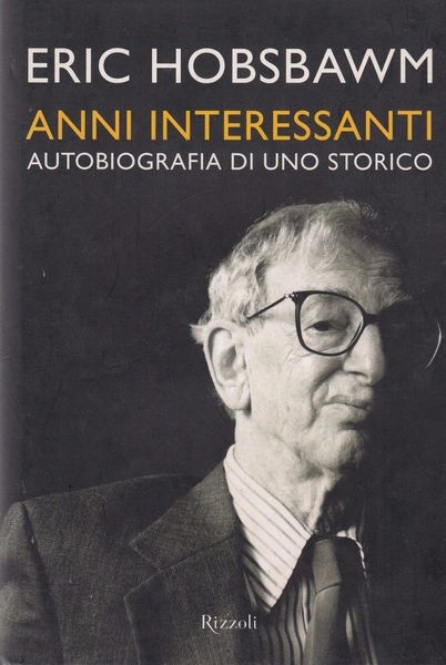 Anni interessanti. Autobiografia di uno storico