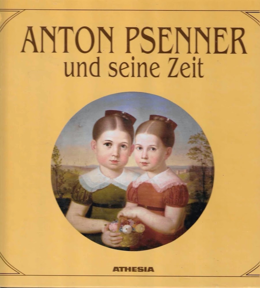 Anton Psenner und seine Zeit. Bildmonographie zu Anton Psenners. 200 …