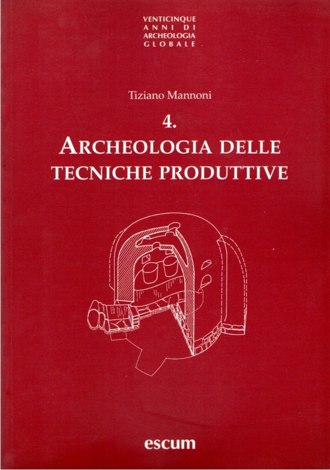 Archeologia delle tecniche produttive. Nuova ediz.